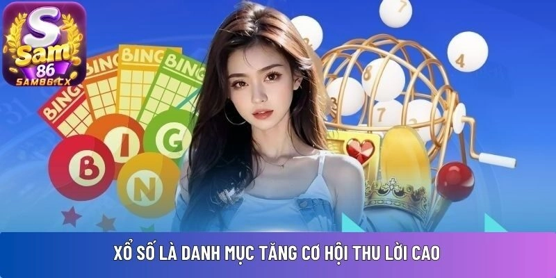 Xổ số là danh mục tăng cơ hội thu lời cao